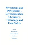 Mycotoxins and phycotoxins - Developments in chemistry, toxicology and food safety