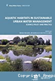 Aquatic habitats in sustainable urban water management : science, policy and practice