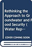 Rethinking the approach to groundwater and food security