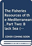 The fisheries resources of the Mediterranean, Part 2 : Black Sea