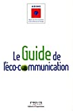 Le guide de l'éco-communication : pour une communication plus responsable