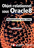 Objet-relationnel sous Oracle 8. Modélisation avec UML