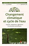 Changement climatique et cycle de l'eau : Impacts, adaptation, législation et avancées scientifiques