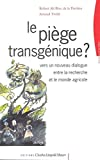 Le piège transgénique ? Vers un nouveau dialogue entre la recherche et le monde agricole