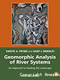 Geomorphic analysis of river systems : an approach to reading the landscape