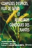 Complexes d'espèces, flux de genes et ressources génétiques des plantes