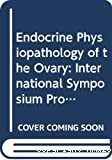 Endocrine Physiopathology of the Ovary