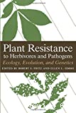 Plant resistance to herbivores and pathogens; Ecology, evolution, genetics