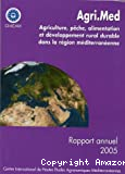 Agri.Med : Agriculture, pêche, alimentation et développement rural durable dans la région méditerranéenne : rapport annuel 2005