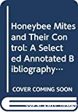 Honeybee mites and their control - a selected annotated bibliography