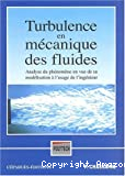 Turbulence en mécanique des fluides, analyse du phénomène en vue de sa modélisation à l'usage de l'ingénieur