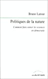Politiques de la nature : comment faire entrer les sciences en démocratie
