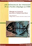 Archéologie du poisson : 30 ans d'archéo-ichtyologie au CNRS Hommage aux travaux de Jean Desse et Nathalie Desse-Berset