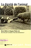 La dignité de l'animal. Quel statut pour les animaux à l'heure des technosciences ?