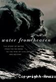 Water from Heaven: The Story of Water from the Big Bang to the Rise of Civilization and Beyond