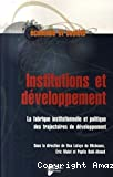 Institutions et développement : la fabrique institutionnelle des trajectoires de développpement