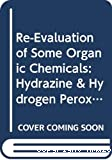 Re-evaluation of some organic chemicals, hydrazine and hydrogen peroxide