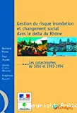 Gestion du risque inondation et changement social dans le delta du Rhône : les catastrophes de 1856 et 1993-1994