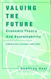 Valuing the future : economic theory and sustainability (economics for a sustainable earth)