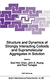 Structure and dynamics of strongly interacting colloids and supramolecular aggregates in solution
