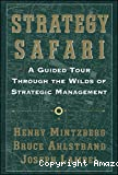 Strategy safari : a guided tour through the wilds of strategic management
