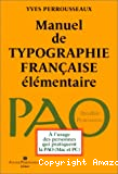 Manuel de typographie française élementaire : à l'usage des personnes qui pratiquent la Pao sans connaissances en typographie