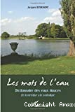 Les mots de l'eau - Dictionnaire des eaux douces : de la métrique à la symbolique