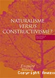 Naturalisme versus constructivisme ?