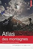 Atlas des montagnes : Espaces habités, mondes imaginés