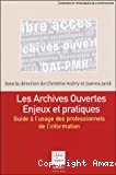 Les archives ouvertes : enjeux et pratiques. Guide à l'usage des professionnels de l'information