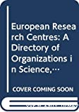 European research centres. A directory of scientific, technological, agricultural and medical laboratories. Volume 1 : A to N