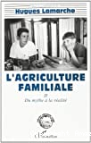 L'agriculture familiale,comparaison internationale,tome II:du mythe a la realite