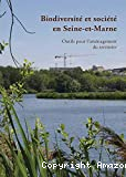 Biodiversité et société en Seine-et-Marne. Outils pour l'aménagement du territoire.