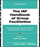 The IAF Handbook Of Group Facilitation: Best Practices From The Leading Organization In Facilitation
