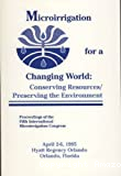 Proceedings of the fifth international microirrigation congress held in april 1995, 2-6 at Hyatt Regency, Orlando, Florida, microirrigation for a changing world: conserving resources, preserving the environment