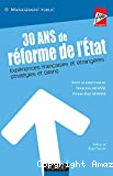 30 ans de réforme de l'état Expériences françaises et étrangères : stratégies et bilans