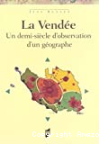 La Vendée. Un demi-siècle d'observation d'un géographe