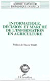 Informatique, décision et marché de l'information en agriculture : anthropologie de l'innovation : des logiciels d'aide à la décision aux systèmes d'information géographiques