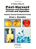 A colour atlas of post-harvest diseases and disorders of fruits and vegetables. Volume 1 : General introduction and fruits
