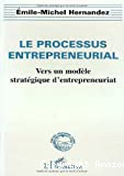 Le processus entrepreneurial : vers un modèle stratégique d'entrepreneuriat
