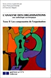 L'analyse des organisations : une anthologie sociologique. Tome II : les composantes de l'organisation