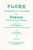 Flore descriptive et illustree de la France de la corse et des contrees limitrophes, avec une introduction sur la flore et la végétation de la France (3 vol.)
