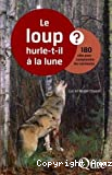 Le loup hurle-t-il à la lune ? 180 clés pour comprendre les carnivores