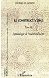 Les constructivisme : t.2 Epistémologie de l'interdisciplinarité