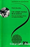 Les usages sociaux de la science - Pour une sociologie clinique du champ scientifique