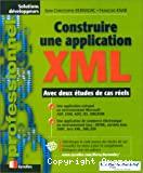 Construire une application XML, avec deux études de cas réels