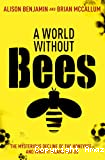 A world without bees. The mysterious decline of the honeybee - and what it means for us