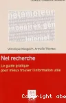 Net recherche : le guide pratique pour mieux trouver l'information utile