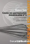 Cours de gastronomie molculaire n1. Science, technologie, technique...culinaires : quelles relations ?