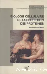 Biologie cellulaire de la secrtion des protines